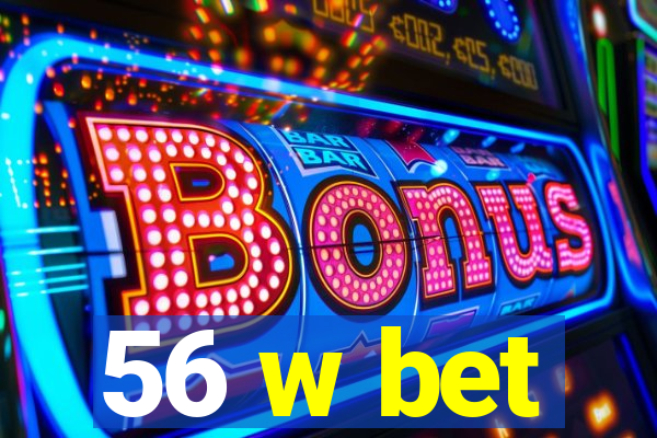 56 w bet